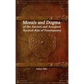 Morals and Dogma of the Ancient and Accepted Scottish Rite of Freemasonry