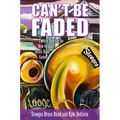 Can't Be Faded: Twenty Years in the New Orleans Brass Band Game