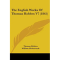 The English Works Of Thomas Hobbes V7 (1845)
