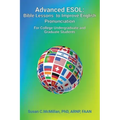 Advanced ESOL: Bible Lessons to Improve English Pronunciation for College Undergraduate and Graduate Students
