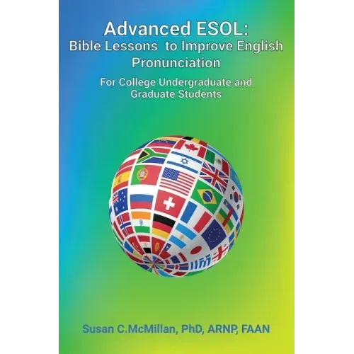 Advanced ESOL: Bible Lessons to Improve English Pronunciation for College Undergraduate and Graduate Students