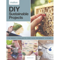 DIY Sustainable Projects: Fifteen Step-By-Step Projects for Eco-Friendly Living
