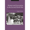 Women and Evacuation in the Second World War: Femininity, Domesticity and Motherhood