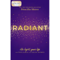 Radiant: His Light, Your Life for Teen Girls and Young Women