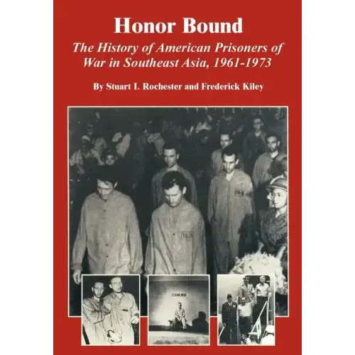 Honor Bound: The History of American Prisoners of War in Southeast Asia, 1961-1973
