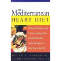 The Mediterranean Heart Diet: Why It Works and How to Reap the Health Benefits, with Recipes to Get You Started