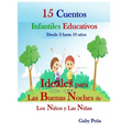 15 CUENTOS INFANTILES EDUCATIVOS Desde 2 hasta 10 años: Ideales Para Las Buenas Noches de Los Niños Y Las Niñas