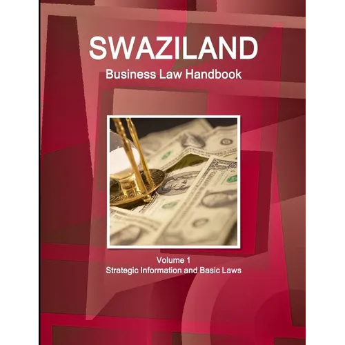 Swaziland Business Law Handbook Volume 1 Strategic Information and Basic Laws