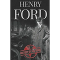 Henry Ford: A Life from Beginning to End - Founder of Ford Motor Company