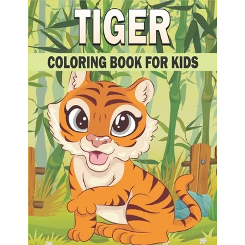 Tiger Coloring Book For Kids: 50 Cute Tiger Designs for Kids And Toddlers