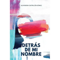 Detrás de mi nombre: Una novela sobre la búsqueda de la identidad, la salud mental y el cuestionamiento de las imposiciones sociales