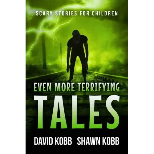 Even More Terrifying Tales: Scary Stories for Children