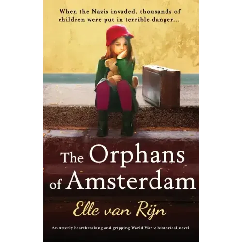 The Orphans of Amsterdam: An utterly heartbreaking and gripping World War 2 historical novel
