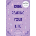 Rune Reading Your Life: A Toolkit for Insight, Intuition, and Clarity