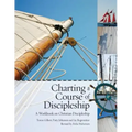 Charting a Course of Discipleship: A Workbook on Christian Discipleship