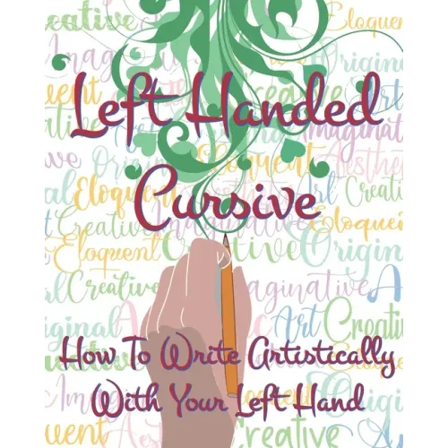 Left Hand Cursive - How To Write Artistically With Your Left hand: Writing this left-handed cursive font is fun. It's neat, legible, and artistically