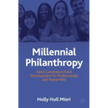 Millennial Philanthropy: Next Generation Fund Development for Professionals and Nonprofits