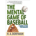 The Mental Game of Baseball: A Guide to Peak Performance