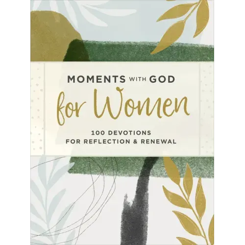 Moments with God for Women: 100 Devotions for Reflection and Renewal