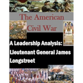 A Leadership Analysis: Lieutenant General James Longstreet