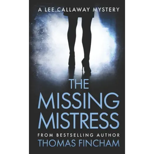 The Missing Mistress: A Private Investigator Mystery Series of Crime and Suspense