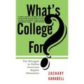 What's College For?: The Struggle to Define American Higher Education