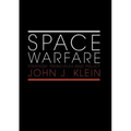 Space Warfare: Strategy, Principles and Policy