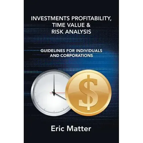 Investments Profitability, Time Value & Risk Analysis: Guidelines for Individuals and Corporations