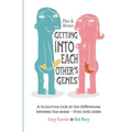 Men & Women: Getting Into Each Other's Genes: A humorous look at the differences between the sexes - from both sides