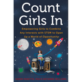 Count Girls in: Empowering Girls to Combine Any Interests with Stem to Open Up a World of Opportunity