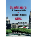 Guadalajara: A Traveler's Guide to Mexico's Hidden Gems