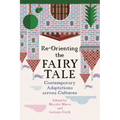 Re-Orienting the Fairy Tale: Contemporary Adaptations Across Cultures