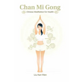 Chan Mi Gong: Chinese Meditation for Health