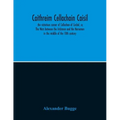 Caithreim Cellachain Caisil: The Victorious Career Of Cellachan Of Cashel, Or, The Wars Between The Irishmen And The Norsemen In The Middle Of The