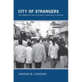 City of Strangers: Gulf Migration and the Indian Community in Bahrain