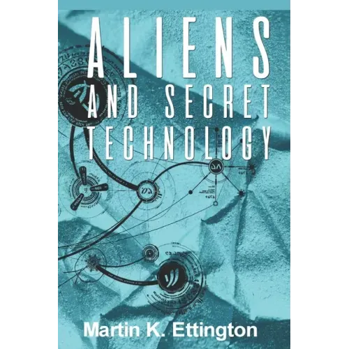 Aliens and Secret Technology: A Theory of the Hidden Truth