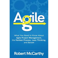 Agile: What You Need to Know About Agile Project Management, the Kanban Process, Lean Thinking, and Scrum