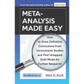 Meta-Analysis Made Easy: How to Draw Definitive Conclusions from Inconclusive Studies and Find Untapped Opportunities for Further Research!