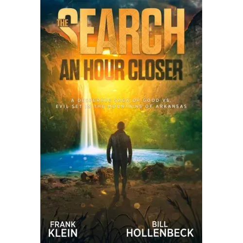 The Search - An Hour Closer: A Desperate Saga of Good vs. Evil set in the Mountains of Arkansas