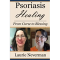 Psoriasis Healing: From Curse to Blessing