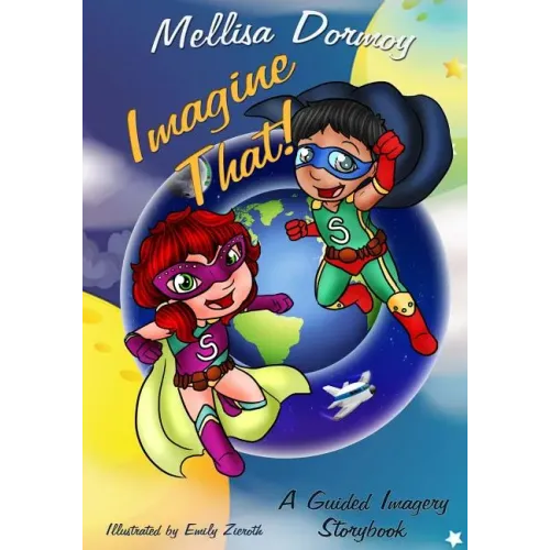 Imagine That!: A Guided Imagery Storybook