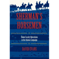 Sherman S Horsemen: Union Cavalry Operations in the Atlanta Campaign