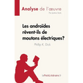 Les androides rêvent-ils de moutons électriques ? de Philip K. Dick (Analyse de l'oeuvre): Résumé complet et analyse détaillée de l'oeuvre
