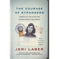 The Courage of Strangers: Coming of Age with the Human Rights Movement