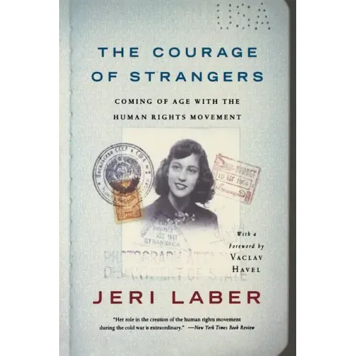 The Courage of Strangers: Coming of Age with the Human Rights Movement