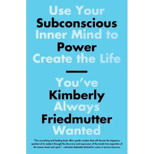 Subconscious Power: Use Your Inner Mind to Create the Life You've Always Wanted