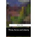 Three Acres and Liberty