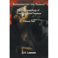 Represencing the Present: A Phenomenology of Cross-Temporal Presence, Volume Two
