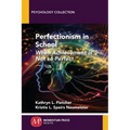 Perfectionism in School: When Achievement Is Not so Perfect