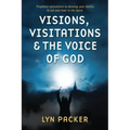 Visions, Visitations and the Voice of God: Prophetic Activations to develop your abiity to see and hear in the Spirit